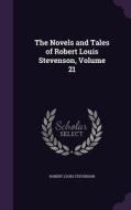 The Novels And Tales Of Robert Louis Stevenson, Volume 21 di Robert Louis Stevenson edito da Palala Press