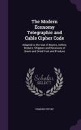 The Modern Economy Telegraphic And Cable Cipher Code di Edmund Peycke edito da Palala Press