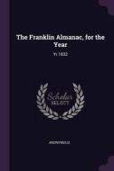 The Franklin Almanac, for the Year: Yr.1832 di Anonymous edito da CHIZINE PUBN