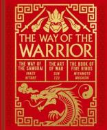 The Way of the Warrior di Sun Tzu, Inazo Nitobe, Miyamoto Musashi edito da Arcturus Publishing