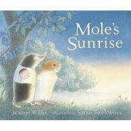 Mole\'s Sunrise di Jeanne Willis edito da Walker Books Ltd