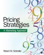 Pricing Strategies di Robert M. Schindler edito da SAGE Publications, Inc