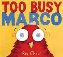 Too Busy Marco di Roz Chast edito da ATHENEUM BOOKS