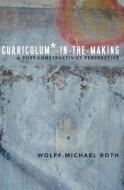 Curriculum*-in-the-Making di Wolff-Michael Roth edito da Lang, Peter