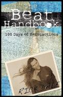 The Beat Handbook: 100 Days of Kerouactions di Rick Dale D. Ed edito da Booksurge Publishing