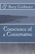 Conscience of a Conservative di Barry Goldwater edito da Createspace