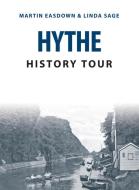 Hythe History Tour di Martin Easdown, Linda Sage edito da Amberley Publishing