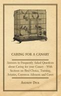 Caring for a Canary - Answers to Frequently Asked Questions about Caring for your Canary - With Sections on Bird Choice, di Andrew Dick edito da Qureshi Press
