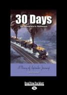 30 Days on Australia?S Railways: A Diary of September Journeys (Large Print 16pt) di David Burke edito da ReadHowYouWant