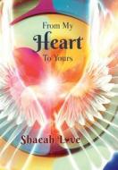 From My Heart To Yours di Shaeah Love edito da Friesenpress