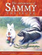 The Adventures of Sammy the Skunk: Book 2 di Adele A. Roberts edito da CROSSBOOKS PUB