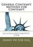General Contempt, Motion for Contempt: Alllegaldocuments.com di Danie Victor Esq edito da Createspace