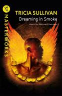 Dreaming In Smoke di Tricia Sullivan edito da Orion Publishing Co