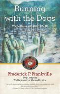 Running with the Dogs di Frederick P. Frankville edito da iUniverse