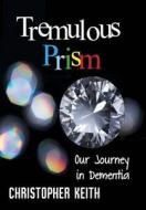 Tremulous Prism di Christopher Keith edito da Authorhouse