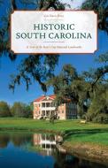 Historic South Carolina: A Tour of the State's Top National Landmarks di Lee Davis Perry edito da GLOBE PEQUOT PR