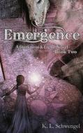 Emergence: A Darkness & Light Novel Book Two di K. L. Schwengel edito da Createspace