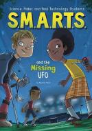 S.M.A.R.T.S. and the Missing UFO di Melinda Metz edito da STONE ARCH BOOKS