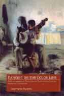 Dancing on the Color Line di Gretchen Martin edito da University Press of Mississippi