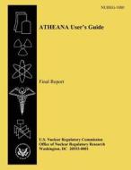 Atheana User's Guide Final Report di John Forester, Alan Kolaczkowski, Susan Cooper edito da Createspace