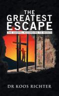 The Greatest Escape di Dr Koos Richter edito da Balboa Press
