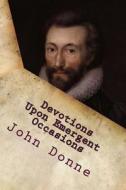 Devotions Upon Emergent Occasions di John Donne edito da Createspace