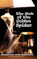 The Web of the Golden Spider di Frederick Orin Bartlett edito da Black Curtain Press