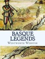 Basque Legends di Wentworth Webster edito da Createspace