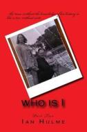 Who Is I: Part Two di MR Ian Hulme edito da Createspace