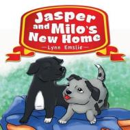 Jasper And Milo's New Home di Lynn Emslie edito da Xlibris