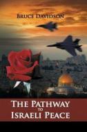 The Pathway to Israeli Peace di Bruce Davidson edito da Createspace Independent Publishing Platform