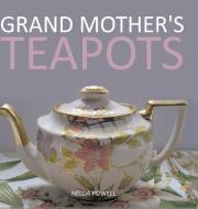 Grand Mother's Teapots di Nelda Powell edito da AuthorHouse