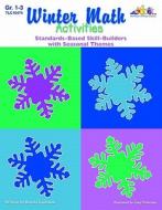 Seasonal Math Activities - Winter: Standards-Based Skill-Builders with Seasonal Themes di Brenda Kaufmann edito da Teaching and Learning Company
