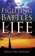 Fighting the Battles of Life di Grace Oby Johnson edito da XULON PR