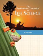 The Apprentice's Companion for Life Science di Tracy Creek edito da LIGHTNING SOURCE INC