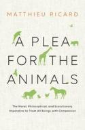 A Plea For The Animals di Matthieu Ricard edito da Shambhala Publications Inc