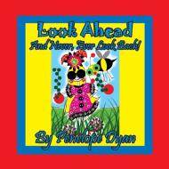 Look Ahead . . . And Never, Ever Look Back! di Penelope Dyan edito da Bellissima Publishing
