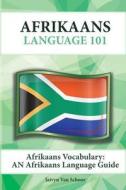 Afrikaans Vocabulary: An Afrikaans Language Guide di Jaivyn Van Schoor edito da Preceptor Language Guides