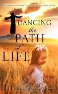 Dancing the Path of Life di Emily Langston Morgan edito da XULON PR
