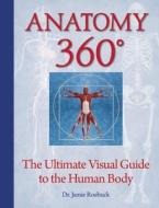 Anatomy 360: The Ultimate Visual Guide to the Human Body di Jamie Roebuck edito da Thunder Bay Press