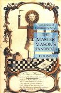The Master Mason's Handbook di J S M Ward edito da Lamp Of Trismegistus