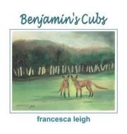 Benjamin's Cubs di Francesca Leigh edito da America Star Books