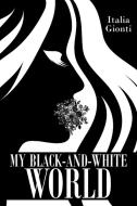 My Black and White World di Italia Gionti edito da Page Publishing Inc
