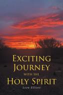 Exciting Journey with the Holy Spirit di Leon Elliott edito da Covenant Books