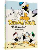 Walt Disney's Donald Duck "balloonatics": The Complete Carl Barks Disney Library Vol. 25 di Carl Barks, Daan Jippes edito da FANTAGRAPHICS BOOKS