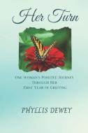 Her Turn: One Woman's Journey Through Her First Year of Grieving di Phyllis Dewey edito da LIGHTNING SOURCE INC