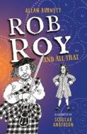 Rob Roy And All That di Allan Burnett edito da Birlinn General