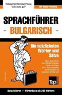 Sprachführer Deutsch-Bulgarisch Und Mini-Wörterbuch Mit 250 Wörtern di Andrey Taranov edito da T&P BOOKS