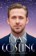 Ryan Gosling di Nick Johnstone edito da John Blake Publishing Ltd