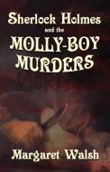 Sherlock Holmes And The Molly Boy Murders di Margaret Walsh edito da Mx Publishing